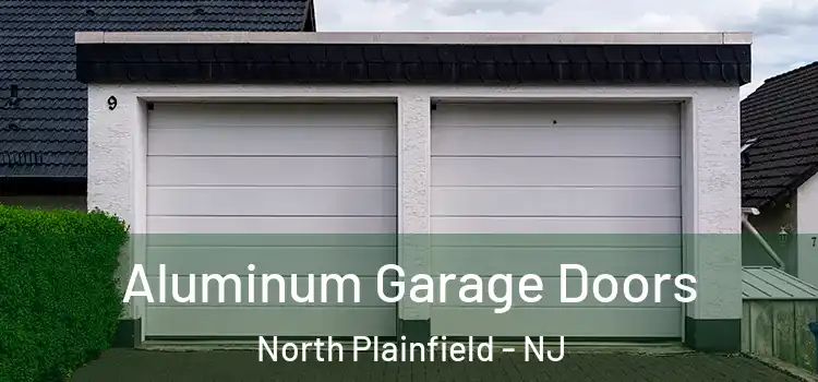  Aluminum Garage Doors North Plainfield - NJ