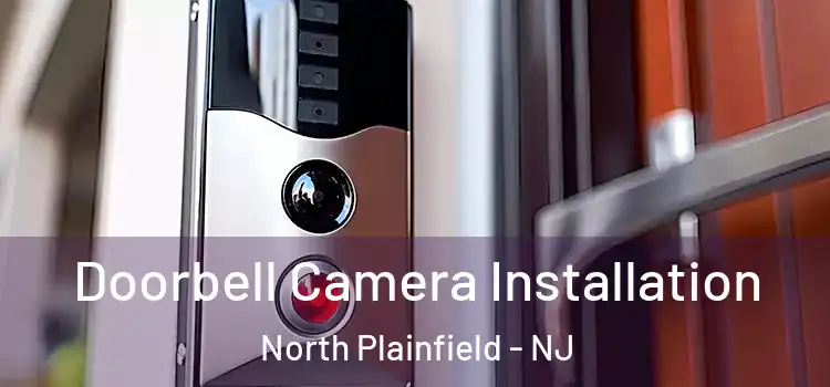  Doorbell Camera Installation North Plainfield - NJ