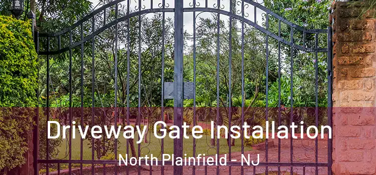  Driveway Gate Installation North Plainfield - NJ