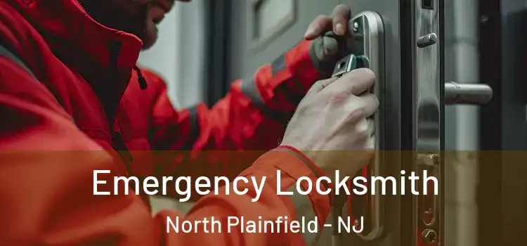  Emergency Locksmith North Plainfield - NJ