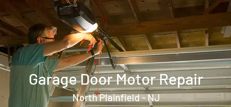  Garage Door Motor Repair North Plainfield - NJ