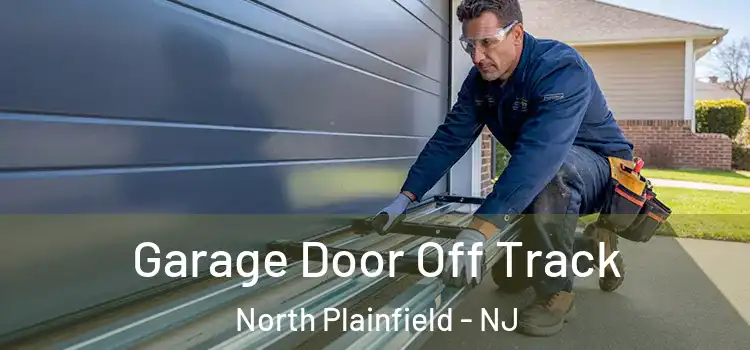  Garage Door Off Track North Plainfield - NJ