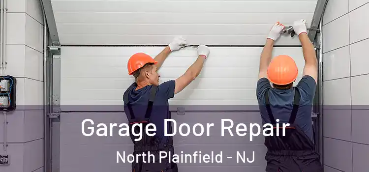  Garage Door Repair North Plainfield - NJ