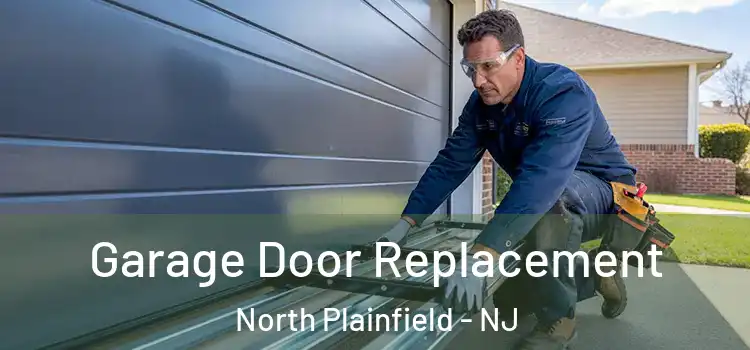  Garage Door Replacement North Plainfield - NJ