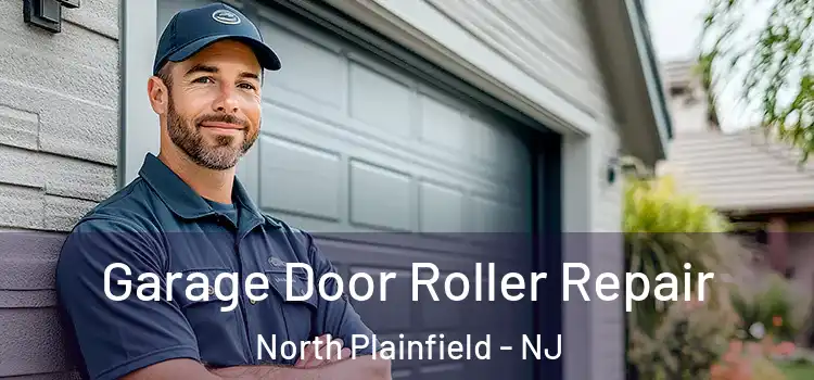  Garage Door Roller Repair North Plainfield - NJ