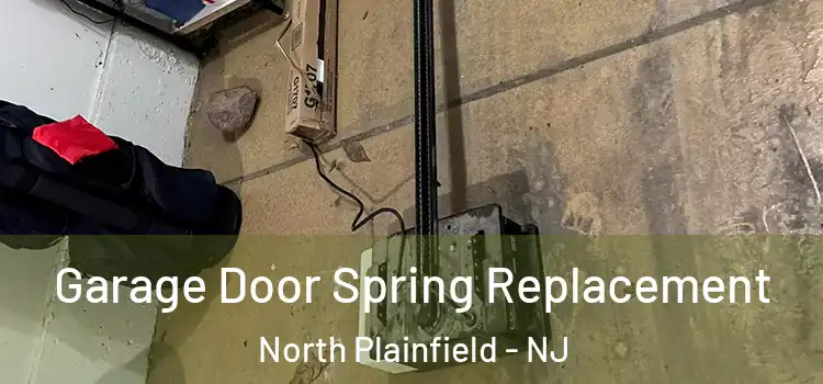  Garage Door Spring Replacement North Plainfield - NJ