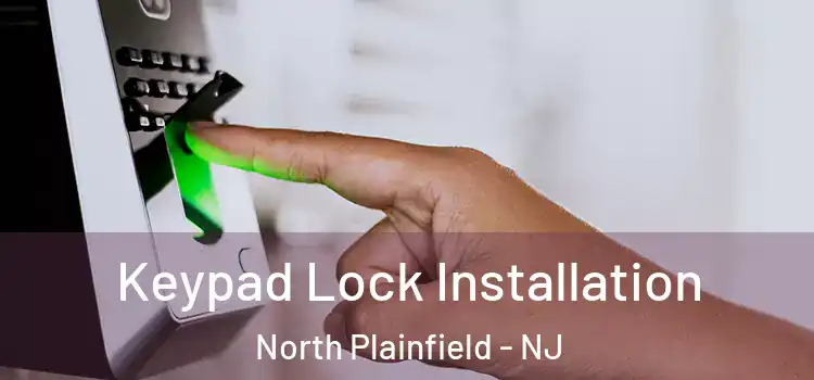  Keypad Lock Installation North Plainfield - NJ