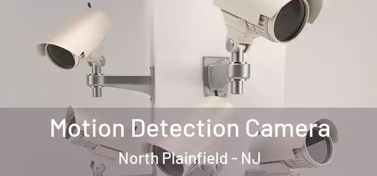  Motion Detection Camera North Plainfield - NJ