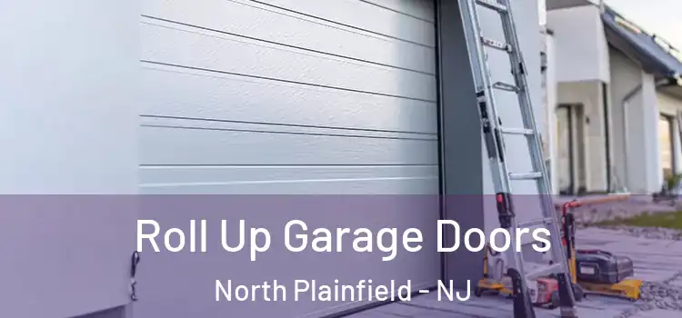  Roll Up Garage Doors North Plainfield - NJ
