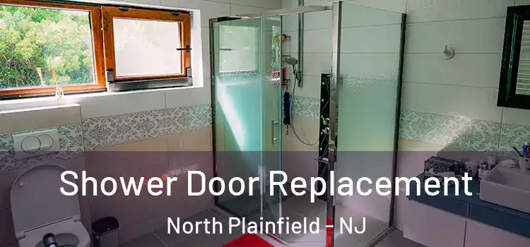 Shower Door Replacement North Plainfield - NJ